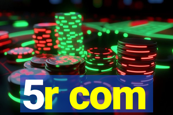 5r com